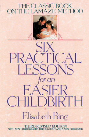 Six Practical Lessons for an Easier Childbirth by Elisabeth Bing