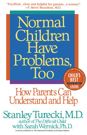 Normal Children Have Problems, Too by Stanley Turecki and Sarah Wernick, Ph.D.