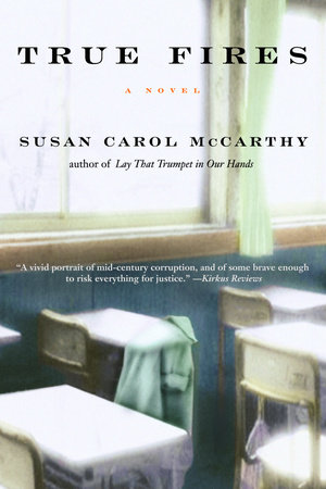 True Fires by Susan Carol McCarthy