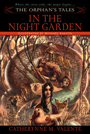 The Orphan's Tales: In the Night Garden by Catherynne Valente; Illustrations by Michael Kaluta