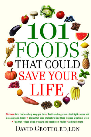 101 Foods That Could Save Your Life by David Grotto