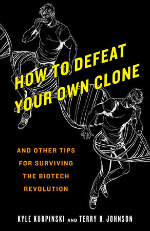 How to Defeat Your Own Clone by Kyle Kurpinski and Terry D. Johnson