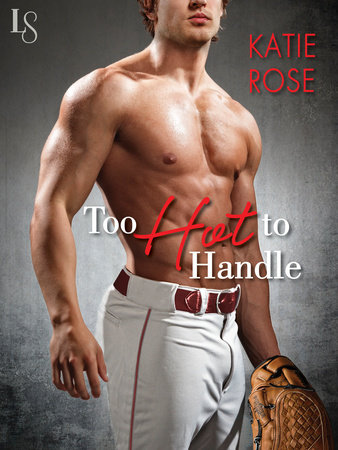 Too Hot to Handle by Katie Rose