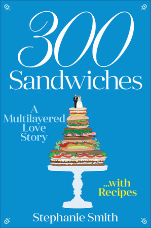 300 Sandwiches by Stephanie Smith