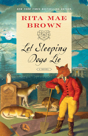 Let Sleeping Dogs Lie by Rita Mae Brown