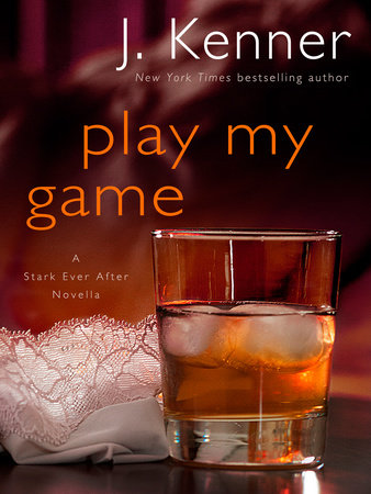 Play My Game: A Stark Ever After Novella by J. Kenner