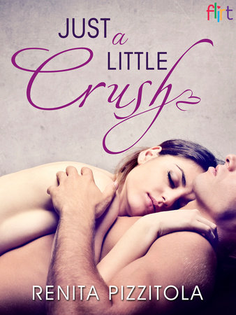 Just a Little Crush by Renita Pizzitola