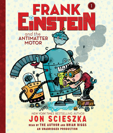 Frank Einstein and the Antimatter Motor by Jon Scieszka