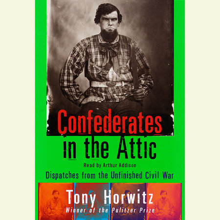 Confederates in the Attic by Tony Horwitz