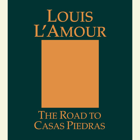 The Road to Casas Piedras by Louis L'Amour