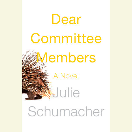 Dear Committee Members by Julie Schumacher