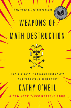 Weapons of Math Destruction by Cathy O'Neil