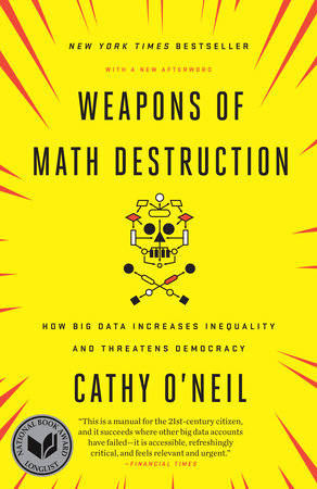 Weapons of Math Destruction by Cathy O'Neil: 9780553418835 | PenguinRandomHouse.com: Books