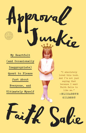 Approval Junkie by Faith Salie