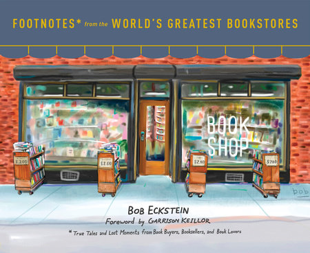 Footnotes from the World's Greatest Bookstores by Bob Eckstein
