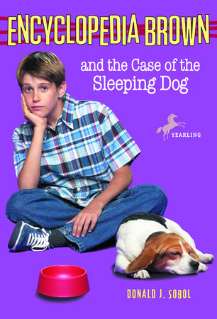 Encyclopedia Brown and the Case of the Sleeping Dog by Donald J. Sobol