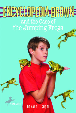 Encyclopedia Brown and the Case of the Jumping Frogs by Donald J. Sobol
