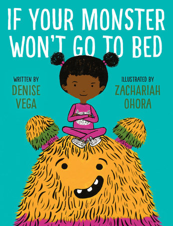 If Your Monster Won't Go To Bed by Denise Vega