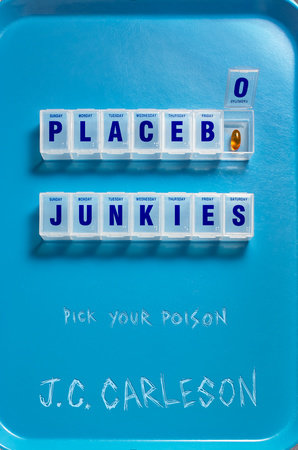 Placebo Junkies by J.C. Carleson