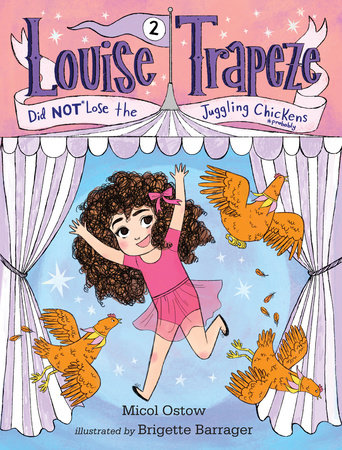 Louise Trapeze Did NOT Lose the Juggling Chickens by Micol Ostow