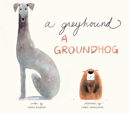 A Greyhound, a Groundhog by Emily Jenkins