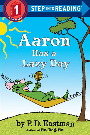 Aaron Has a Lazy Day by P.D. Eastman