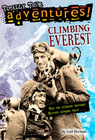 Climbing Everest (Totally True Adventures) by Gail Herman and Michele Amatrula