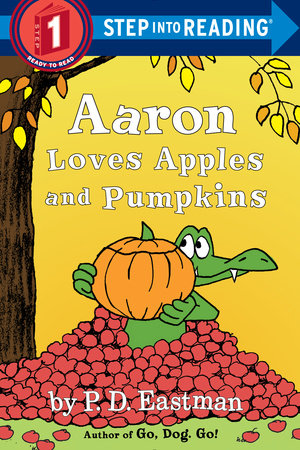 Aaron Loves Apples and Pumpkins by P.D. Eastman