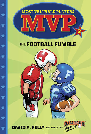 MVP #3: The Football Fumble by David A. Kelly; illustrated by Scott Brundage