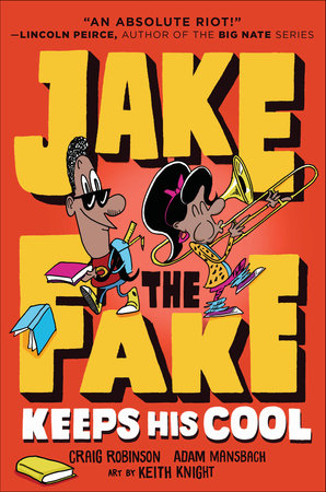 Jake the Fake Keeps His Cool by Craig Robinson and Adam Mansbach