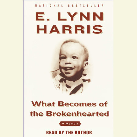What Becomes of the Brokenhearted by E. Lynn Harris