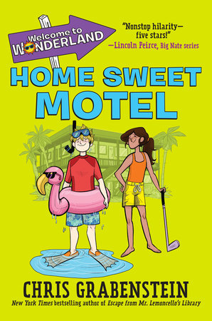 Welcome To Wonderland 1 Home Sweet Motel By Chris Grabenstein Penguinrandomhouse Com Books