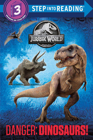 Danger: Dinosaurs! (Jurassic World) by Courtney Carbone