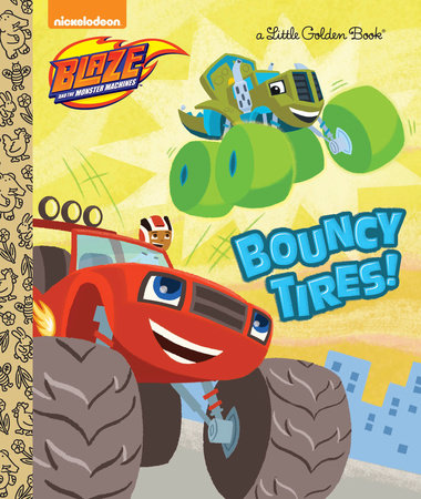 Bouncy Tires! (Blaze and the Monster Machines) by Mary Tillworth