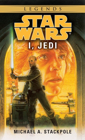 I, Jedi: Star Wars Legends by Michael A. Stackpole