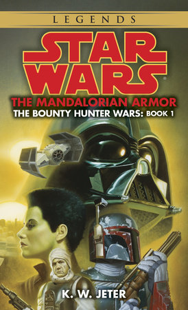 The Mandalorian Armor: Star Wars Legends (The Bounty Hunter Wars) by K. W. Jeter