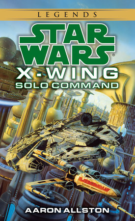 Solo Command: Star Wars Legends (Wraith Squadron) by Aaron Allston
