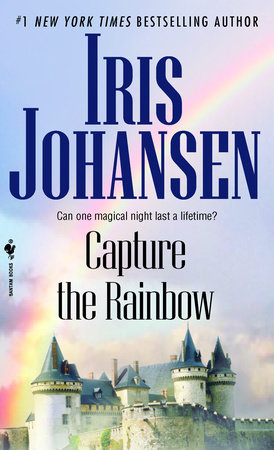 Capture the Rainbow by Iris Johansen