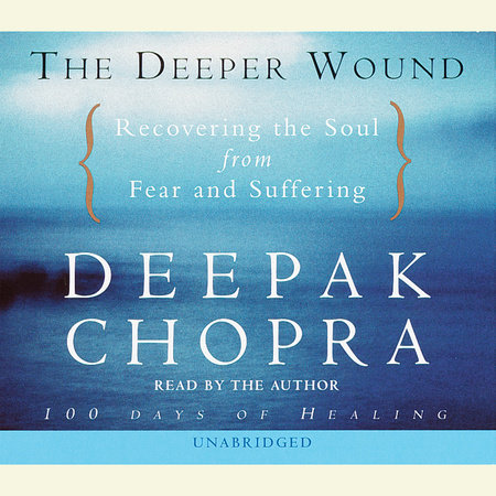 The Deeper Wound by Deepak Chopra, M.D.