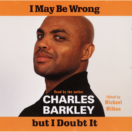 I May Be Wrong but I Doubt It by Charles Barkley