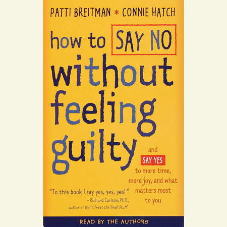 How to Say No Without Feeling Guilty by Patti Breitman and Connie Hatch