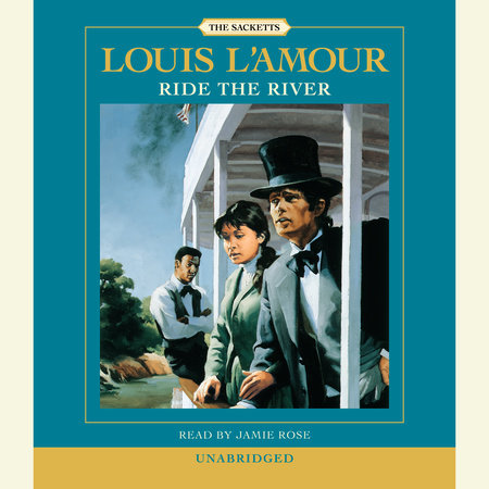 Ride the River: The Sacketts by Louis L'Amour