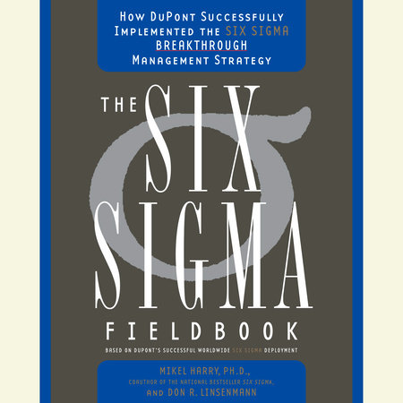 Six Sigma by Mikel Harry, Ph.D. and Richard Schroeder