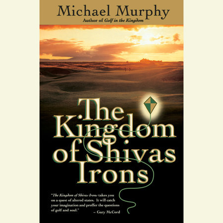 The Kingdom of Shivas Irons by Michael Murphy