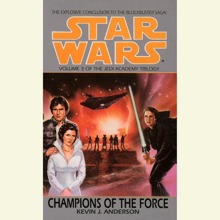 Champions of the Force: Star Wars Legends (The Jedi Academy) by Kevin Anderson