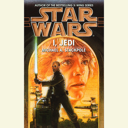I, Jedi: Star Wars Legends by Michael A. Stackpole