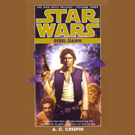 Rebel Dawn: Star Wars Legends (The Han Solo Trilogy) by A. C. Crispin