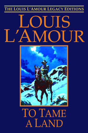 To Tame a Land by Louis L'Amour