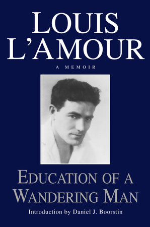 Education of a Wandering Man by Louis L'Amour