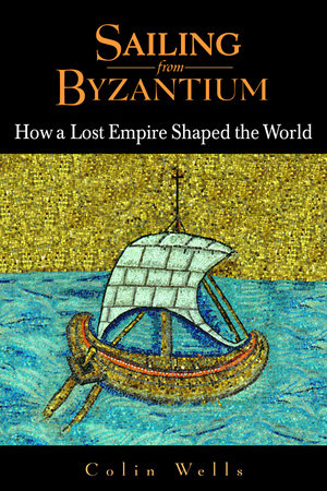 Sailing from Byzantium by Colin Wells